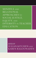 Cover: Mindful and Relational Approaches to Social Justice, Equity, and Diversity in Teacher Education - Lexington Books