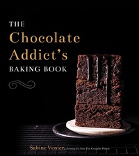 Abbildung von: The Chocolate Addict's Baking Book - Page Street Publishing
