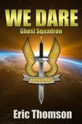 Cover: We Dare (Ghost Squadron, #1) - Sanddiver Books Inc.