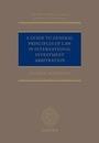 Cover: A Guide to General Principles of Law in International Investment Arbitration - Oxford University Press