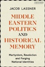 Cover: Middle Eastern Politics and Historical Memory - I.B. Tauris