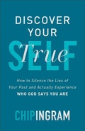 Cover: Discover Your True Self - How to Silence the Lies of Your Past and Actually Experience Who God Says You Are - Baker Books, a division of Baker Publishing Group
