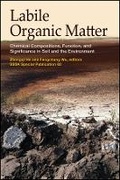 Cover: Labile Organic Matter Chemical Compositions, Function, and Significance in Soil and the Environment - American Society of Agronomy