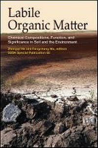 Enlarge image Cover: Labile Organic Matter Chemical Compositions, Function, and Significance in Soil and the Environment - American Society of Agronomy
