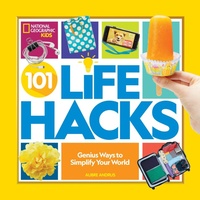 Abbildung von: 101 Life Hacks - National Geographic Kids