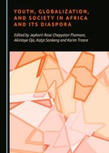 Cover: Youth, Globalization, and Society in Africa and Its Diaspora - Cambridge Scholars Publishing