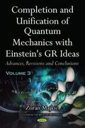 Cover: Completion and Unification of Quantum Mechanics with Einstein's GR Ideas -- Volume 3 - Nova Science Publishers Inc