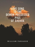 Cover: Love Song to the Demon-Possessed Pigs of Gadara - University of Iowa Press