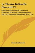 Cover: Le Theatre Italien De Gherardi V3 - Kessinger Publishing