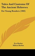 Cover: Tales And Customs Of The Ancient Hebrews - Kessinger Publishing
