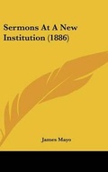 Cover: Sermons At A New Institution (1886) - Kessinger Publishing