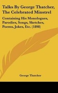 Cover: Talks By George Thatcher, The Celebrated Minstrel - Kessinger Publishing