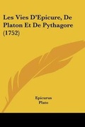 Cover: Les Vies D'Epicure, De Platon Et De Pythagore (1752) - Kessinger Publishing
