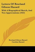 Cover: Letters Of Rowland Gibson Hazard - Kessinger Publishing