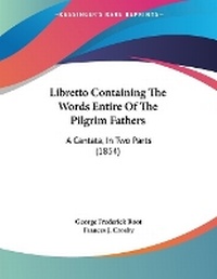 Enlarge image Cover: Libretto Containing The Words Entire Of The Pilgrim Fathers - Kessinger Publishing