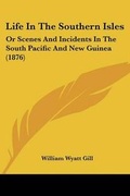 Cover: Life In The Southern Isles - Kessinger Publishing