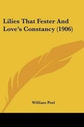 Cover: Lilies That Fester And Love's Constancy (1906) - Kessinger Publishing