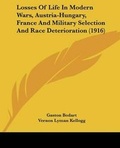 Cover: Losses Of Life In Modern Wars, Austria-Hungary, France And Military Selection And Race Deterioration (1916) - Kessinger Publishing