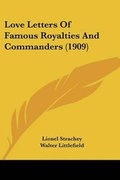 Cover: Love Letters Of Famous Royalties And Commanders (1909) - Kessinger Publishing