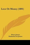 Cover: Love Or Money (1891) - Kessinger Publishing
