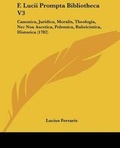 Cover: F. Lucii Prompta Bibliotheca V3 - Kessinger Publishing