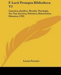 Enlarge image Cover: F. Lucii Prompta Bibliotheca V3 - Kessinger Publishing