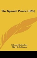 Cover: The Spaniel Prince (1895) - Kessinger Publishing