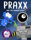 Cover: Praxx and the Ringing Robot - Farrow Children's Books