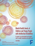 Cover: Mental Health Needs of Children and Young People with Intellectual Disabilities 2nd edition - Pavilion Publishing and Media Ltd