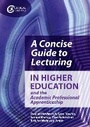 Cover: A Concise Guide to Lecturing in Higher Education and the Academic Professional Apprenticeship - Critical Publishing Ltd