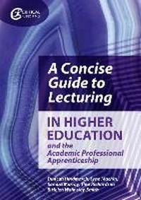 Enlarge image Cover: A Concise Guide to Lecturing in Higher Education and the Academic Professional Apprenticeship - Critical Publishing Ltd