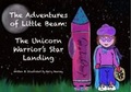 Cover: The Adventures of Little Beam: The Unicorn Warrior's Star Landing - Little Beam Ltd