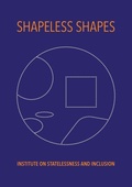 Cover: Shapeless Shapes - Institute on Statelessness and Inclusion