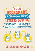 Cover: Your Booksmart, School-savvy, Stress-busting Primary Teacher Training Companion - SAGE Publications Ltd