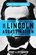 Cover: What Really Happened: The Lincoln Assassination - Regnery History