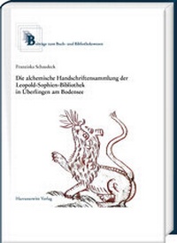 Abbildung von: Die alchemische Handschriftensammlung der Leopold-Sophien-Bibliothek in Überlingen am Bodensee - Harrassowitz Verlag