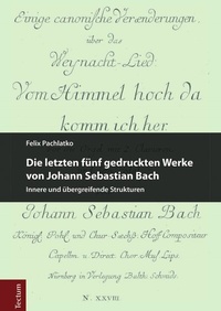 Abbildung von: Die letzten fünf gedruckten Werke von Johann Sebastian Bach - Tectum Wissenschaftsverlag