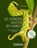 Cover: Die sch&ouml;nsten Insekten der Schweiz - LandLiebe-Edition