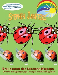 Abbildung von: Erst kommt der Sonnenkäferpapa - 20 Hits für Spielgruppe, Krippe und Kindergarten - Janetzko, Stephen
