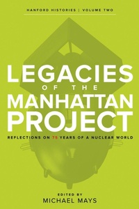 Enlarge image Cover: Legacies of the Manhattan Project - Washington State University Press