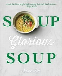 Abbildung von: Soup, Glorious Soup - Kyle Books