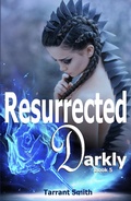Cover: Resurrected Darkly (The Darkly Series, #5) - The Darkly Series