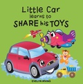 Cover: Little Car Learns to Share his Toys (Little Car Learns Good Manners, #2) - Evelyn Irving