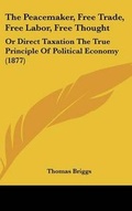 Cover: The Peacemaker, Free Trade, Free Labor, Free Thought - Kessinger Publishing