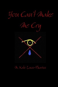 Abbildung von: You Can't Make Me Cry - Lulu.com