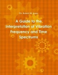 Enlarge image Cover: A Guide to the Interpretation of Vibration Frequency and Time Spectrums - Lulu.com