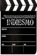 Cover: IndieSMO: Effective & Inexpensive Social Media Tools for Promoting Independent Creative Projects - Lulu.com