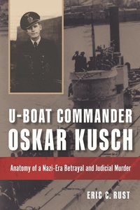 Enlarge image Cover: U-Boat Commander Oskar Kusch - Naval Institute Press