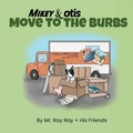 Cover: Mikey and Otis Move to the Burbs - Spruce Box LLC