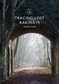 Abbildung von: Tracing Lost Railways - Shire Publications